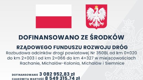 tablica: „Rozbudowa odcinków drogi powiatowej Nr 3508L od km 0+020 do km 2+003 i od km 2+066 do km 4+327 w miejscowościach Rachanie, Michalów-Kolonia, Michalów i Siemnice”