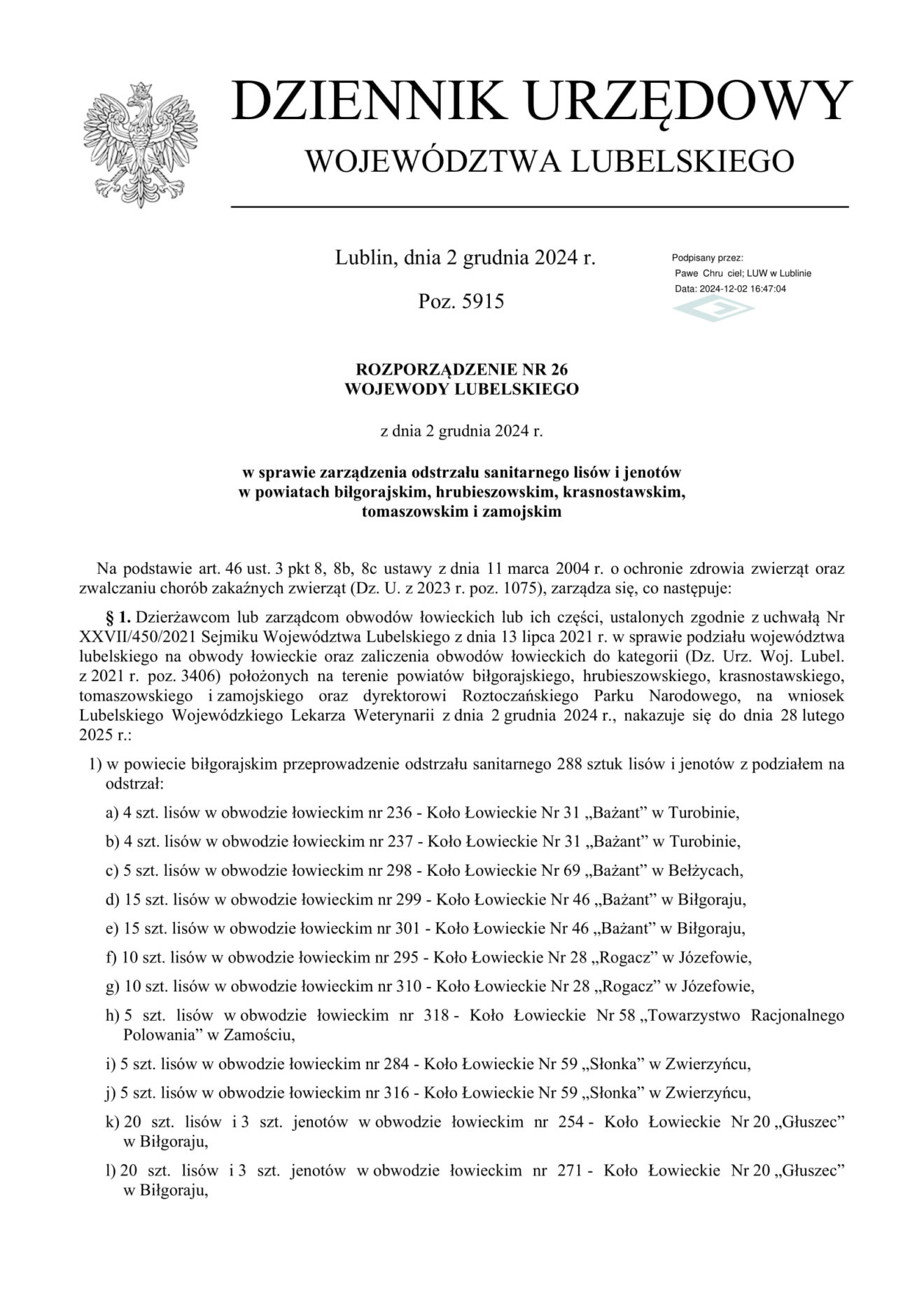 ROZPORZĄDZENIE NR 26 WOJEWODY LUBELSKIEGO z dnia 2 grudnia 2024 roku w sprawie zarządzenia odstrzału sanitarnego lisów i jenotów w powiatach biłgorajskim, hrubieszowskim, krasnostawskim,
tomaszowskim i zamojskim