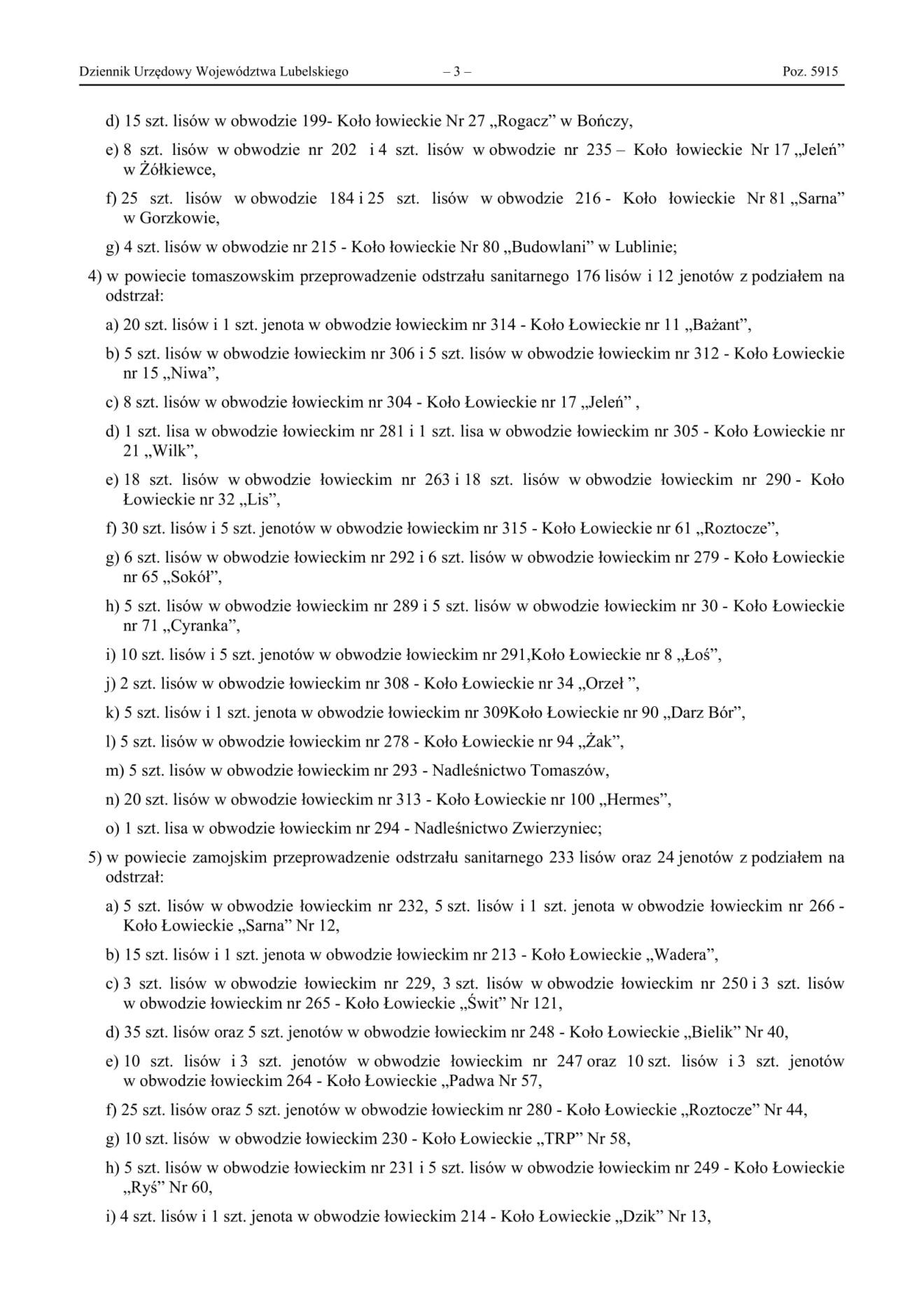 ROZPORZĄDZENIE NR 26 WOJEWODY LUBELSKIEGO z dnia 2 grudnia 2024 roku w sprawie zarządzenia odstrzału sanitarnego lisów i jenotów w powiatach biłgorajskim, hrubieszowskim, krasnostawskim,
tomaszowskim i zamojskim.