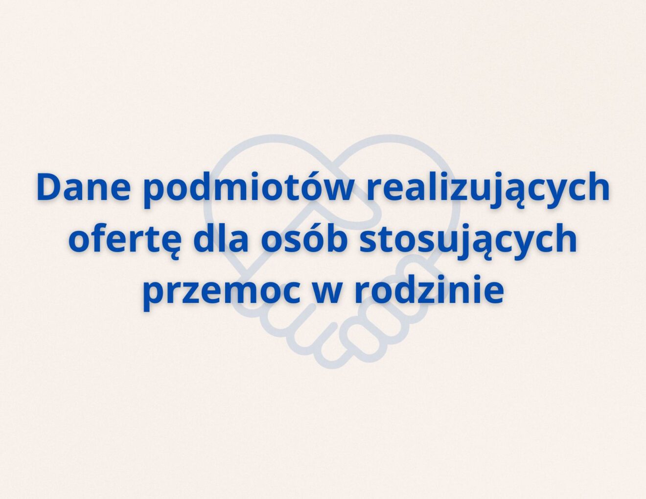 Dane podmiotów realizujących ofertę dla osób stosujących przemoc w rodzinie