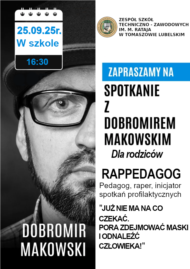 Plakat zapowiadający spotkanie z RAP PEDAGOGIEM Dobromirem Makowskim, które odbędzie się 25 września 2025 r. o godz. 16.30. w Zespole Szkół Techniczno-Zawodowych im. Macieja Rataja w Tomaszowie Lubelskim. Na plakacie widoczne pół twarzy mężczyzny w okularach, czapce z daszkiem i zarostem.