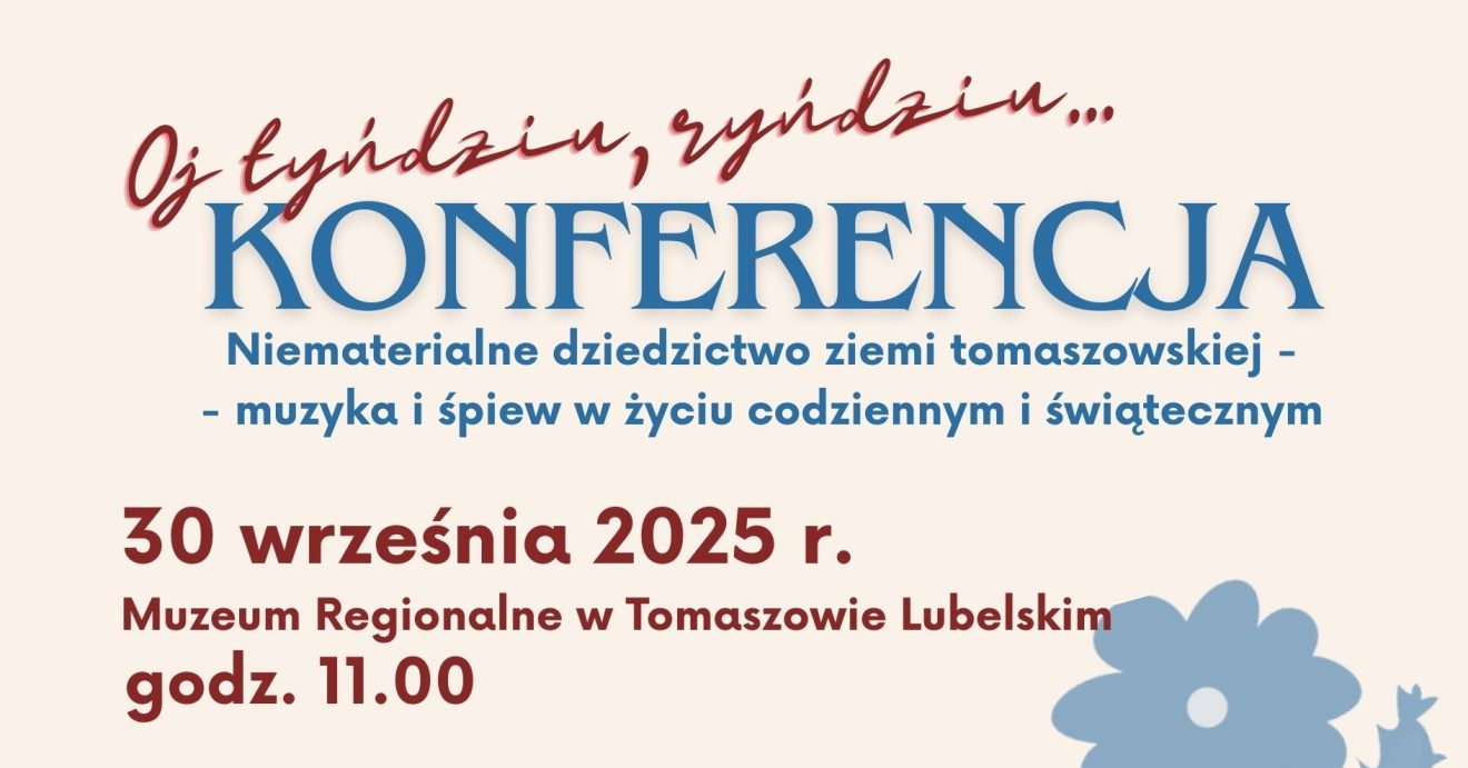 Fragment plakatu zapraszającego na konferencję pt. „Oj tyńdziu, ryńdziu… – niematerialne dziedzictwo ziemi tomaszowskiej: muzyka i śpiew w życiu codziennym i świątecznym”