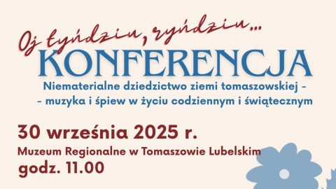 Fragment plakatu zapraszającego na konferencję pt. „Oj tyńdziu, ryńdziu… – niematerialne dziedzictwo ziemi tomaszowskiej: muzyka i śpiew w życiu codziennym i świątecznym”