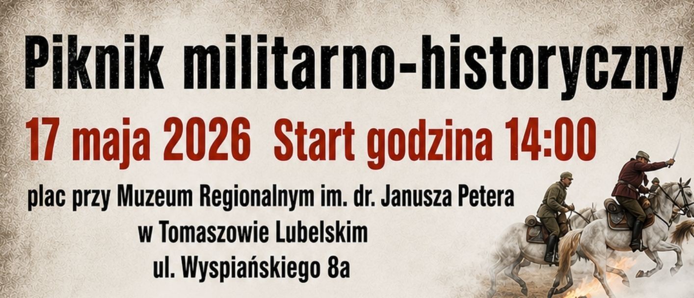 Plakat wydarzenia „Piknik militarno-historyczny” z datą 17 maja 2026 roku i godziną 14:00. Na grafice widoczny jest także rysunek kawalerzystów na koniach oraz informacja o miejscu wydarzenia przy Muzeum Regionalnym w Tomaszowie Lubelskim.