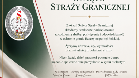 Grafika okolicznościowa z okazji Święta Straży Granicznej obchodzonego 16 maja 2026 roku. Na biało-zielonym tle z motywem polskiej flagi umieszczono godło Straży Granicznej, herb Powiatu Tomaszowskiego oraz oficjalne życzenia i podpisy przedstawicieli władz Powiatu.