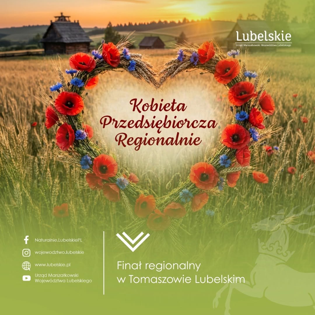 Plakat promujący finał regionalny konkursu „Kobieta Przedsiębiorcza Regionalnie”. Na tle letniego krajobrazu z polem zbóż o zachodzie słońca znajduje się duże serce uplecione z kłosów, maków i chabrów, wewnątrz którego umieszczono nazwę konkursu. W prawym górnym rogu widoczne jest logo Województwa Lubelskiego, a w dolnej części informacja: „Finał regionalny w Tomaszowie Lubelskim” oraz dane kontaktowe Urzędu Marszałkowskiego Województwa Lubelskiego.
